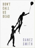 Данез Смит - Don&#039;t Call Us Dead