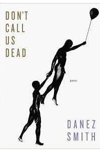 Данез Смит - Don't Call Us Dead