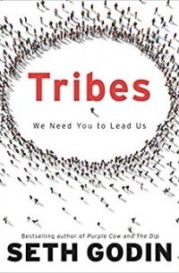 Сет Годин - Tribes: We Need You to Lead Us