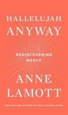 Энн Ламотт - Hallelujah Anyway: Rediscovering Mercy