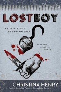 Christina Henry - Lost Boy: The True Story of Captain Hook