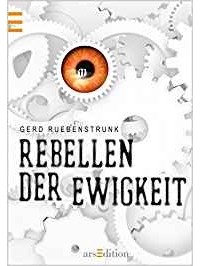 Gerd Ruebenstrunk - Rebellen der Ewigkeit