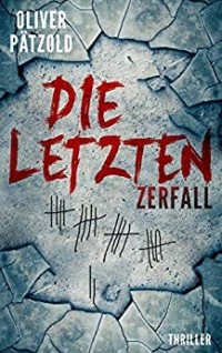 Oliver Pätzold - Die Letzten: Zerfall