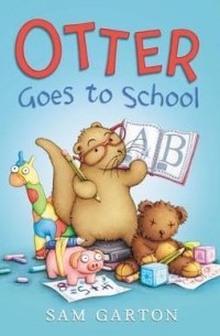 Сэм Гартон - Otter Goes to School