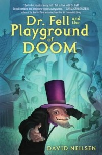 Дэвид Нейльсен - Dr. Fell and the Playground of Doom