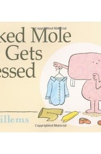 Мо Виллемс - Naked Mole Rat Gets Dressed