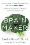  - Brain Maker. The Power of Gut Microbes to Heal and Protect Your Brain - For Life