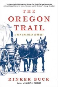 Ринкер Бак - The Oregon Trail: A New American Journey