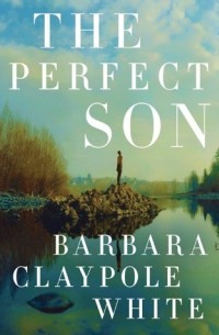 Барбара Клейпоул Уайт - The Perfect Son