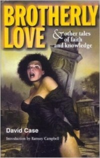 Дэвид Кейз - Brotherly Love and Other Tales of Faith and Knowledge