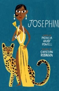 Патриция Храби Пауэлл - Josephine: The Dazzling Life of Josephine Baker