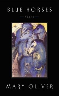 Мэри Оливер - Blue Horses