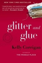 Келли Корриган - Glitter and Glue