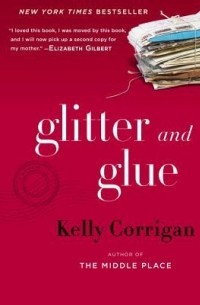 Келли Корриган - Glitter and Glue