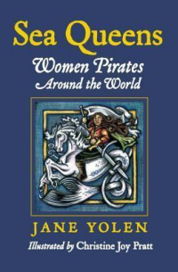 Джейн Йолен - The Sea Queens: Women Pirates Around the World