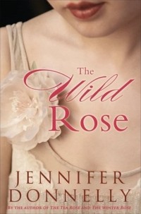 Дженнифер Доннелли - The Wild Rose