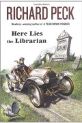 Ричард Пек - Here Lies the Librarian