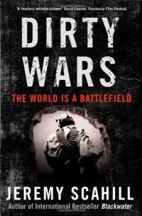 Джереми Скахилл - Dirty Wars: The World is a Battlefield