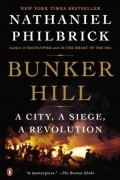Натаниэль Филбрик - Bunker Hill: A City, a Siege, a Revolution