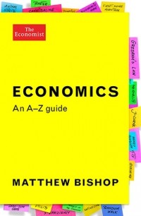 matthew bishop - The Economist: Economics: An A-Z Guide