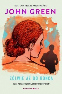John Green - Żółwie aż do końca