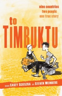 Стивен Вайнберг - To Timbuktu: Nine Countries, Two People, One True Story