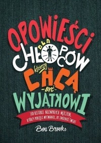 Бен Брукс - Opowieści dla chłopców, którzy chcą być wyjątkowi