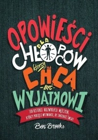 Бен Брукс - Opowieści dla chłopców, którzy chcą być wyjątkowi