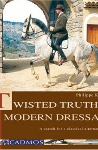 Phillipe Karl - Twisted truths of modern dressage