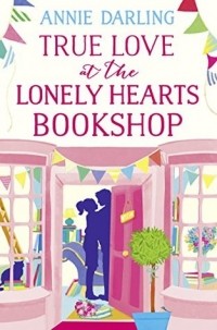 Annie Darling - True Love at the Lonely Hearts Bookshop