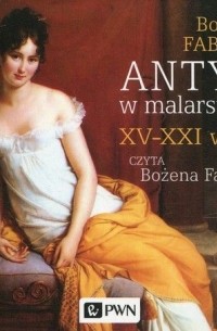 Bożena Fabiani - Antyk w malarstwie. XV-XXI wiek (audiobook)