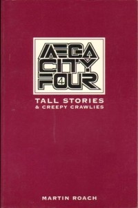 Мартин Роуч - Mega City Four: Tall Stories & Creepy Crawlers