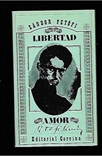 Sándor Petőfi - Libertad, amor
