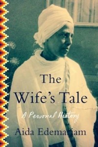 Аида Эдемариам - The Wife's Tale: A Personal History