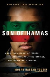 Son of Hamas. A Gripping Account of Terror, Betrayal, Political Intrigue, and Unthinkable Choices