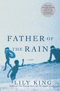 Lily King - Father of the Rain