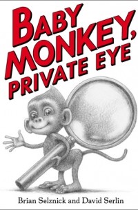 Брайан Селзник - Baby Monkey, Private Eye