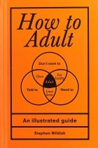 Stephen Wildish - How to Adult