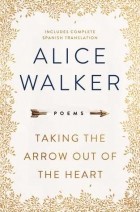 Alice Walker - Taking the Arrow Out of the Heart