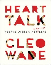 Cleo Wade - Heart Talk: Poetic Wisdom for a Better Life