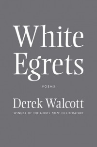 Дерек Уолкотт - White Egrets