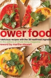 Whole Living Magazine  - Power Foods: 150 Delicious Recipes with the 38 Healthiest Ingredients