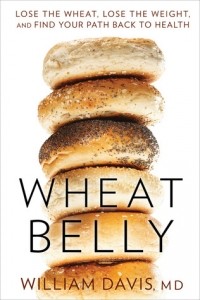 William Davis - Wheat Belly: Lose the Wheat, Lose the Weight, and Find Your Path Back to Health