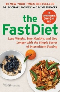  - The Fast Diet: The Simple Secret of Intermittent Fasting: Lose Weight, Stay Healthy, Live Longer