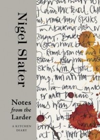  - Notes from the Larder: A Kitchen Diary with Recipes