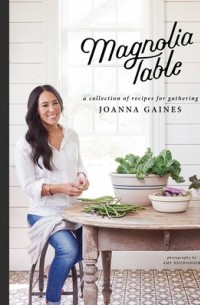 Magnolia Table: A Collection of Recipes for Gathering