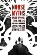 Kevin Crossley-Holland, - Norse Myths: Tales of Odin, Thor and Loki