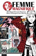  - Femme Magnifique: 50 Magnificent Women Who Changed the World