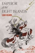 Lian Hearn - Emperor of the Eight Islands