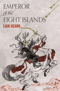 Lian Hearn - Emperor of the Eight Islands